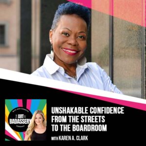 The Art of Badassery with Jenn Cassetta | Karen A. Clark | Unshakable Confidence